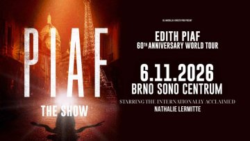 PIAF! THE SHOW – Brno, Sono Centrum, 6. 11. 2026